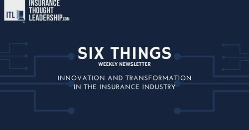 A graphic reading "Six Things Weekly Newsletter - Innovation and transformation in the insurance industry"