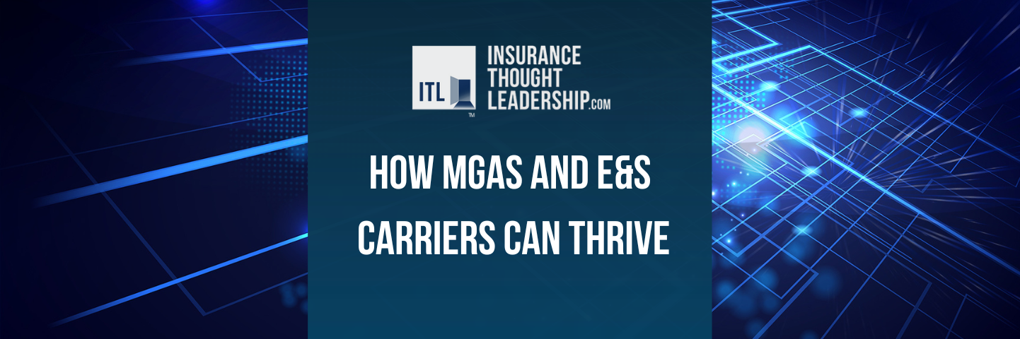 HOW MGAS AND E&S CARRIERS CAN THRIVE