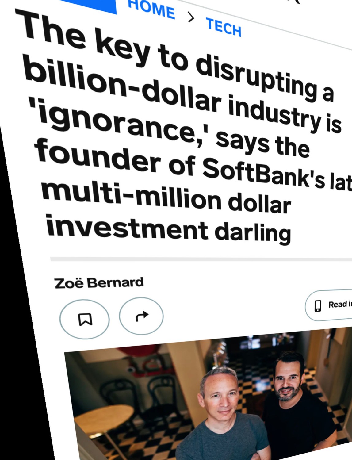 article headline that reads, "The key to disrupting a billion-dollar industry is 'ignorance,' says the founder of SoftBank's latest multi-million dollar investment darling"