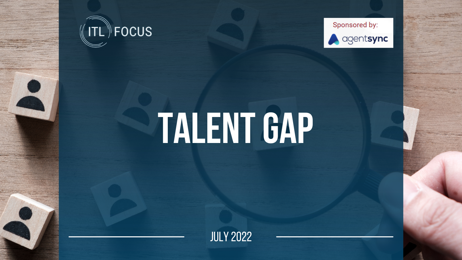 ITL Focus Image that reads "ITL FOCUS talent gap, july 2022. There si a phtoto of a hand filling out an insurance claims form on a clipboard next to a calculator 