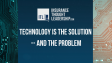a background photo of computer hardware and a blue banner in front of it that reads "technology is the solution -- and the problem" in white lettering