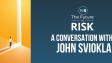 Future of Risk Conversation John Sviokla