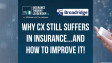 Why CX Still Suffers in Insurance...and How to Improve It!