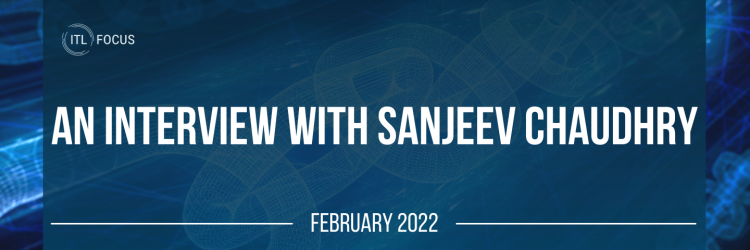 a blue graphic reading "ITL Focus: An interview with Sanjeev Chaudhry"