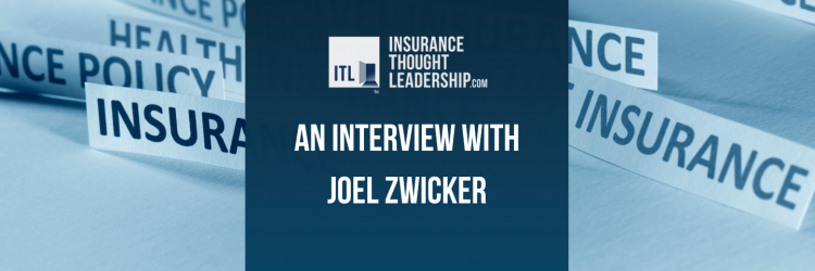 a graphic with the words insurance, insurance policy and health insurance written on paper slips. Superimposed on top of the image there is  blue background with white lettering that reads "an interview with Joel Swicker and the insurance thought leadership logo" 