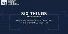 A graphic reading "Six Things Weekly Newsletter - Innovation and transformation in the insurance industry"